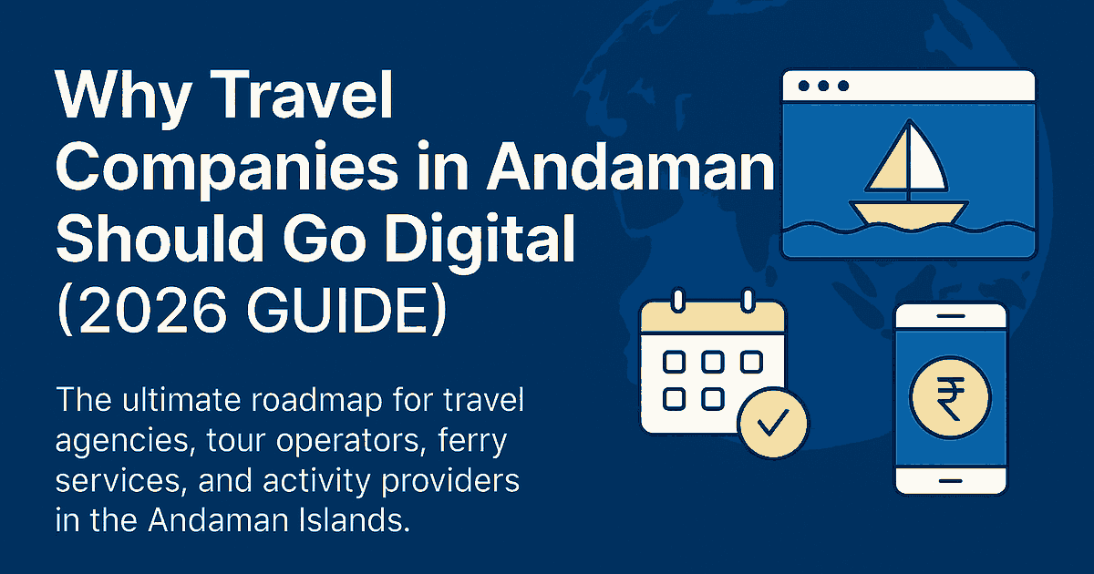 Why Travel Companies in Andaman Should Go Digital (2026 Guide)